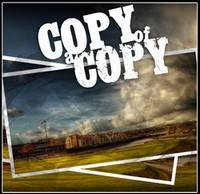 Copy Of A Copy : Lost Everything , Do Everything